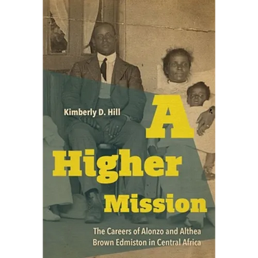 A Higher Mission: The Careers of Alonzo and Althea Brown Edmiston in Central Africa
