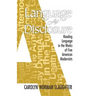 Language As Disclosure: Reading Language in the Works of Five American Modernists