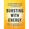 Bursting with Energy: The Breakthrough Method to Renew Youthful Energy and Restore Health, 2nd Edition