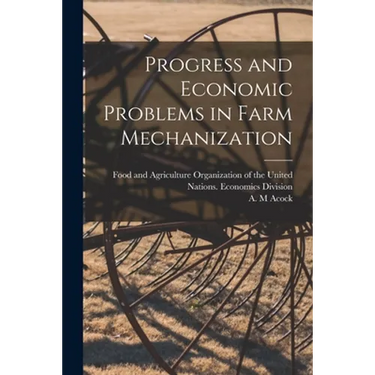 Progress and Economic Problems in Farm Mechanization