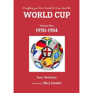 Everything you ever wanted to know about the World Cup. Volume One: 1930-1954