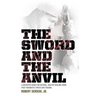 The Sword and the Anvil, a Definitive Guide for Natural, Healthy Healing from Post-Traumatic Stress and Trauma