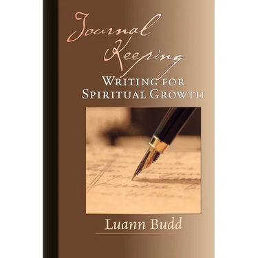 Journal Keeping: Writing for Spiritual Growth