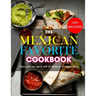 The Mexican Favorite Cookbook: 100+ RECIPES- Discover the good life in Mexico through food