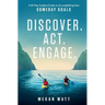 Discover. Act. Engage.: A 60-Day Catalyst Guide on Accomplishing Your Someday Goals