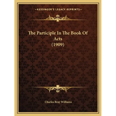 The Participle In The Book Of Acts (1909)