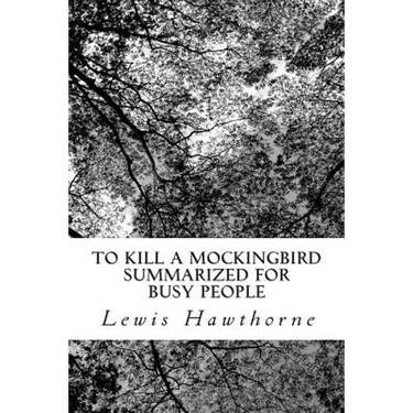 To Kill a Mockingbird Summarized for Busy People