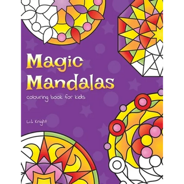 Magic Mandalas Colouring Book For Kids: 50 Easy and Calming Abstract Mandalas For Children