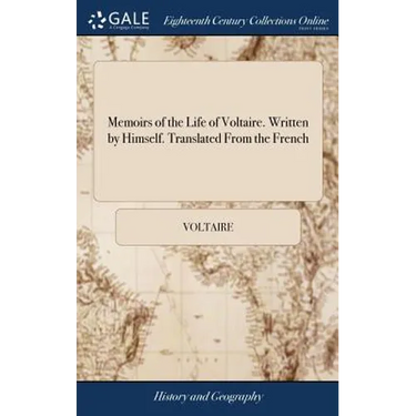 Memoirs of the Life of Voltaire. Written by Himself. Translated From the French