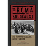 The Roma and the Holocaust: The Romani Genocide Under Nazism
