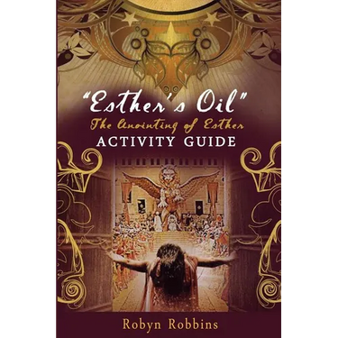 Esther's Oil: The Anointing of Esther: Activity Guide