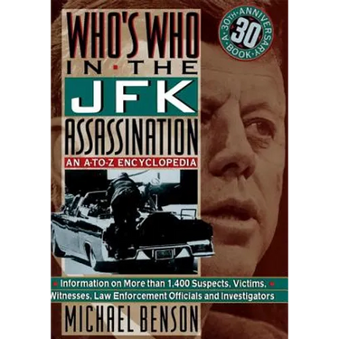 Who's Who In The JFK Assassination: An A to Z Encyclopedia