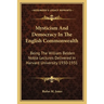 Mysticism And Democracy In The English Commonwealth: Being The William Belden Noble Lectures Delivered In Harvard University 1930-1931