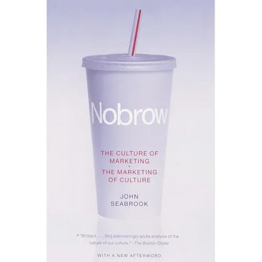 Nobrow: The Culture of Marketing + The Marketing of Culture