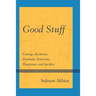 Good Stuff: Courage, Resilience, Gratitude, Generosity, Forgiveness, and Sacrifice