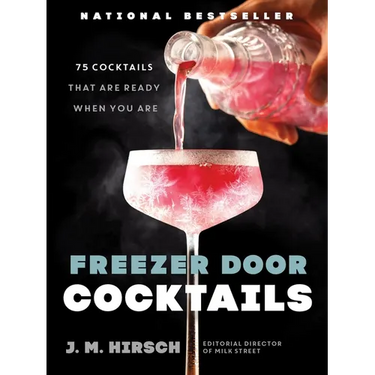 Freezer Door Cocktails: 75 Cocktails That Are Ready When You Are