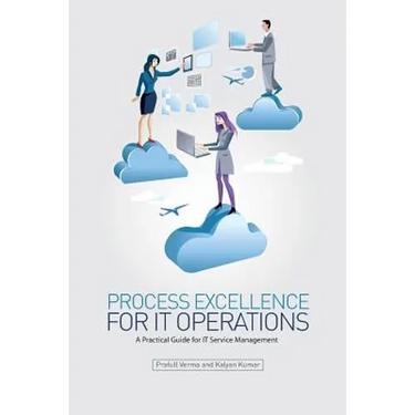 Process Excellence for IT Operations: a Practical Guide for IT Service Process Management