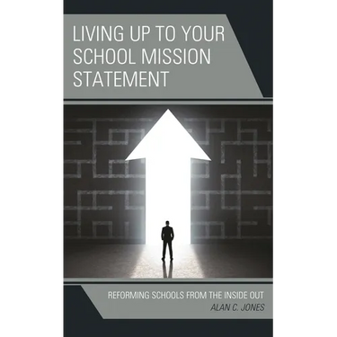 Living up to Your School Mission Statement: Reforming Schools from the Inside Out