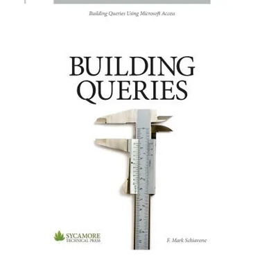 Building Queries: Using Microsoft Access 2010