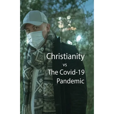 Christianity, vs The Covid-10 Pandemic
