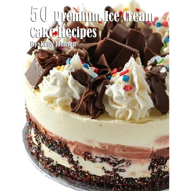 50 Premium Ice Cream Cake Recipes