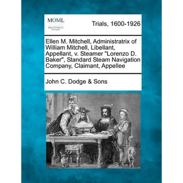 Ellen M. Mitchell, Administratrix of William Mitchell, Libellant, Appellant, V. Steamer Lorenzo D. Baker, Standard Steam Navigation Company, Claimant,