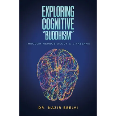 Exploring Cognitive "Buddhism": Through Neurobiology & Vipassana