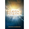 Heaven's Frequency: Tuning in to the Heartbeat of God