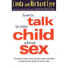 How to Talk to Your Child about Sex: It's Best to Start Early, But It's Never Too Late -- A Step-By-Step Guide for Every Age