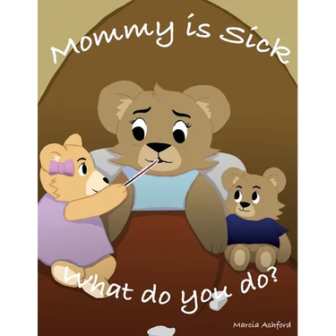 Mommy is sick. What do you do?