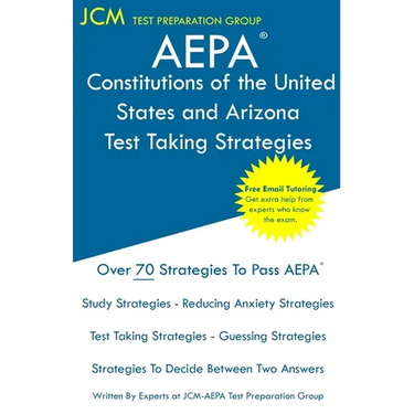 AEPA Constitutions of the United States and Arizona - Test Taking Strategies: AEPA AZ033 Exam - Free Online Tutoring - New 2020 Edition - The latest s