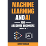 Machine Learning and AI for Absolute Beginners: A Plain English Introduction (2 Books in 1)