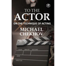 To The Actor: On the Technique of Acting