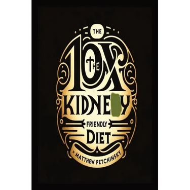 10X The Kidney Friendly Diet