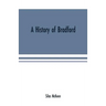 A history of Bradford, Vermont containing some account of the place of its first settlement in 1765, and the principal improvements made, and events w