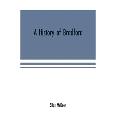 A history of Bradford, Vermont containing some account of the place of its first settlement in 1765, and the principal improvements made, and events w