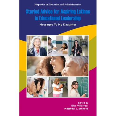 Storied Advice for Aspiring Latinas in Educational Leadership: Messages to My Daughter