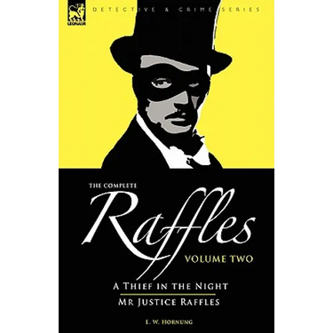 The Complete Raffles: 2-A Thief in the Night & Mr Justice Raffles
