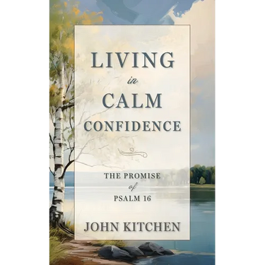 Living in Calm Confidence: The Promise of Psalm 16