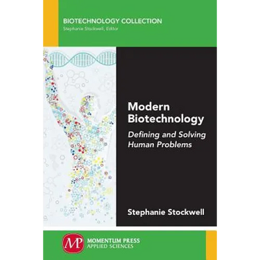 Modern Biotechnology: Defining and Solving Human Problems