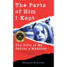 The Parts of Him I Kept: The Gifts of My Father's Madness