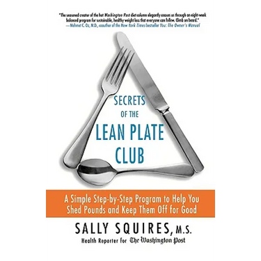 Secrets of the Lean Plate Club: A Simple Step-By-Step Program to Help You Shed Pounds and Keep Them Off for Good