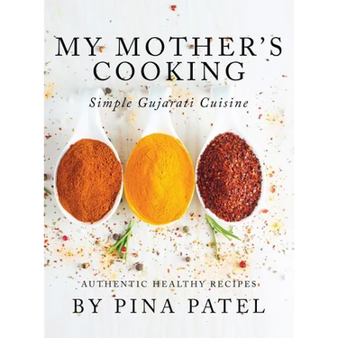 My Mother's Cooking: Simple Gujarati Cuisine