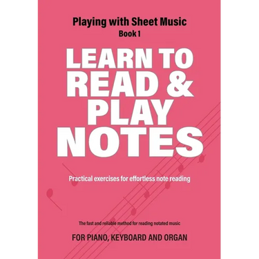Learn to Read and Play Notes: Practical exercises for effortless note reading