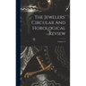 The Jewelers' Circular And Horological Review; Volume 15
