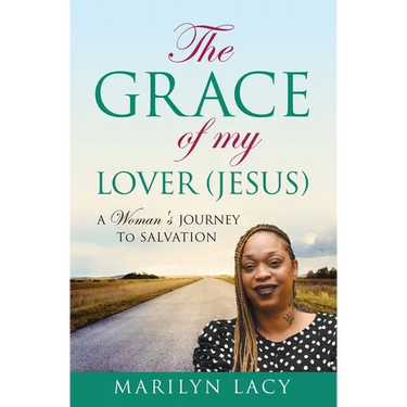 The Grace Of My Lover (Jesus) A Woman's Journey To Salvation