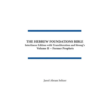 The Hebrew Foundations Bible: Interlinear Edition with Transliteration and Strong's