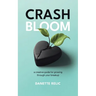 Crash Bloom: A Creative Guide for Growing Through Your Breakup