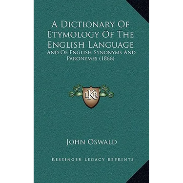 A Dictionary of Etymology of the English Language: And of English Synonyms and Paronymes (1866)