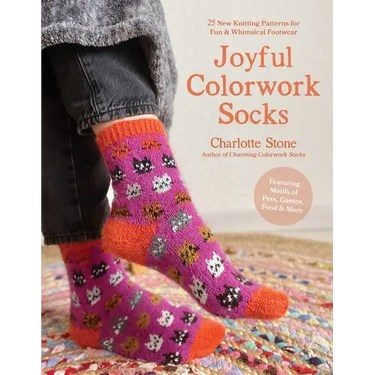 Joyful Colorwork Socks: 25 New Knitting Patterns for Fun & Whimsical Footwear Featuring Pets, Games, Food, Hobbies & More